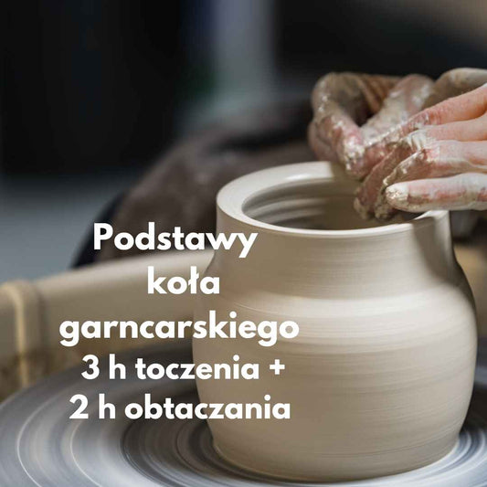 Podstawy  toczenia na kole garncarskim  3h+2h